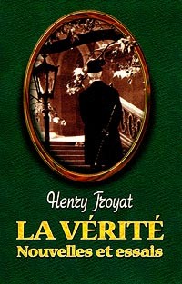 Henry Troyat - La verite. Nouvelles et essais (сборник)