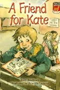 Тони Брэдман - A Friend for Kate
