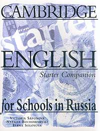  - Cambridge English for Schools in Russia. Starter Companion