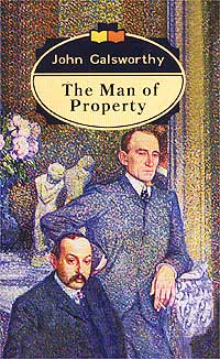 John Galsworthy - The Man of Property