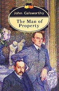 John Galsworthy - The Man of Property