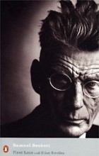 Samuel Beckett - First Love and Other Novellas (сборник)
