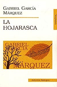 Gabriel Garcia Marquez - La hojarasca. El coronel no tiene quien le escriba (сборник)