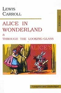 Lewis Carroll - Alice in Wonderland & Through the Looking-Glass (сборник)