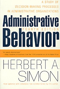 Герберт Александер Саймон - Administrative Behavior: A Study of Decision-Making Processes in Administrative Organizations