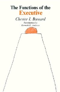 Chester I. Barnard - The Functions of the Executive
