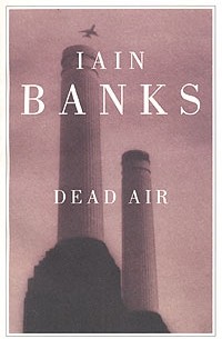 Iain Banks - Dead Air