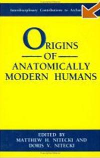  - Origins of Anatomically Modern Humans (Interdisciplinary Contributions to Archaeology)