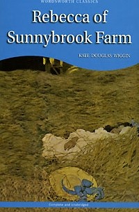 Kate Douglas Wiggin - Rebecca of Sunnybrook Farm