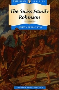 Johann Rudolf Wyss - The Swiss Family Robinson