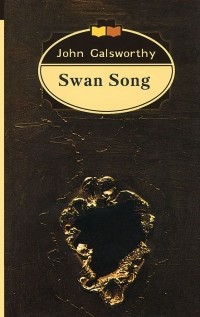 John Galsworthy - Swan Song