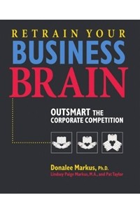  - Retrain Your Business Brain. Outsmart the Corporate Competition