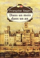 Francoise Sagan - Dans un mois dans un an
