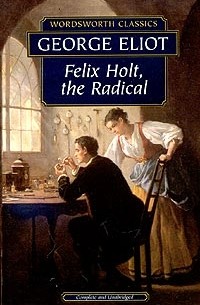George Eliot - Felix Holt, the Radical