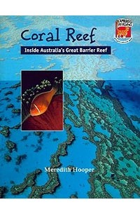 Мередит Хупер - Coral Reef. Inside Australia's Great Barrier Reef