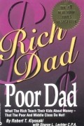 Rich Dad, Poor Dad: What the Rich Teach Their Kids About Money--That the Poor and Middle Class Do Not!
