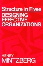 Henry Mintzberg - Structure in Fives: Designing Effective Organizations