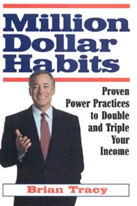 Brian Tracy - Million Dollar Habits: Proven Power Practices to Double and Triple Your Income