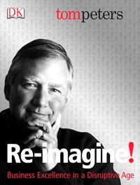 Tom Peters - Re-imagine!