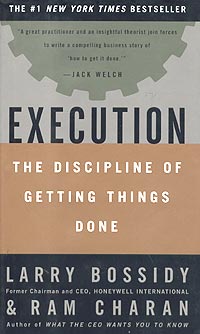  - Execution: The Discipline of Getting Things Done