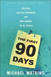 Michael Watkins - The First 90 Days: Critical Success Strategies for New Leaders at All Levels