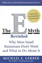 Michael E. Gerber - The E-Myth Revisited: Why Most Small Businesses Don&#039;t Work and What to Do about It