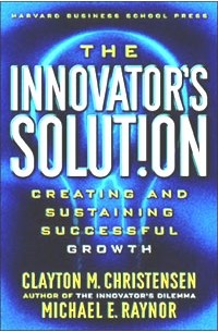  - The Innovator's Solution: Creating and Sustaining Successful Growth