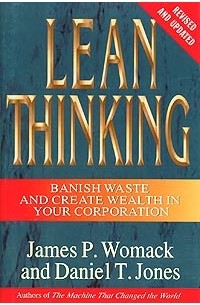  - Lean Thinking: Banish Waste and Create Wealth in Your Corporation
