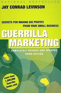 Джей Конрад Левинсон - Guerrilla Marketing: Secrets for Making Big Profits from Your Small Business