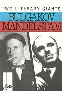  - Bulgakov & Mandelstam. Two Literary Giants
