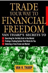 Ван Тарп - Trade Your Way to Financial Freedom