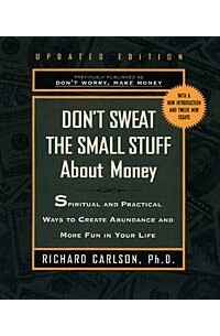 Richard Carlson - Don't Sweat the Small Stuff About Money (Don't Sweat the Small Stuff (Hyperion))