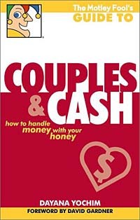  - The Motley Fool's Guide to Couples and Cash: How to Handle Money with Your Honey