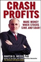 Martin D. Weiss - Crash Profits: Make Money When Stocks Sink and Soar!