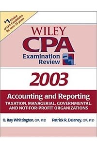  - Accounting and Reporting Taxation, Managerial, Governmental, and Not-For-Profit Organizations (Wiley CPA Examination Review 2003)