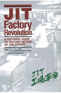 Хироюки Хирано - Jit Factory Revolution: A Pictorial Guide to Factory Design of the Future
