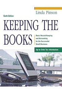 Linda Pinson - Keeping the Books: Basic Record Keeping and Accounting for the Successful Small Business