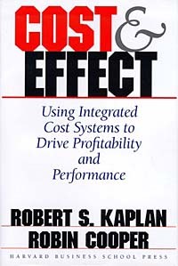  - Cost & Effect: Using Integrated Cost Systems to Drive Profitability and Performance