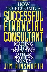 Jim H. Ainsworth - How to Become A Successful Financial Consultant
