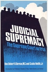 Роберт К. Дорнан - Judicial Supremacy: The Supreme Court on Trial