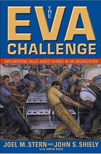  - The EVA Challenge: Implementing Value-Added Change in an Organization
