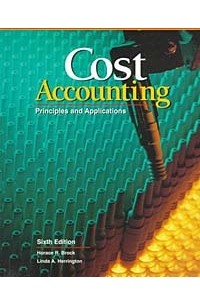  - Cost Accounting: Principles and Applications, Text (Accounting Series)