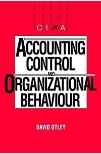 David T. Otley - Accounting Control and Organizational Behaviour (CIMA Student Series)