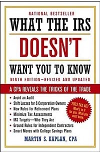 Martin Kaplan - What the IRS Doesn't Want You to Know : A CPA Reveals the Tricks of the Trade (What the IRS Doesn't Want You to Know)