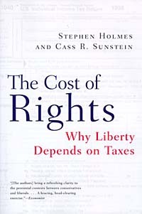 Стивен Холмс - The Cost of Rights: Why Liberty Depends on Taxes