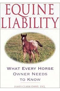 James Clark-Dawe - Equine Liability: What Every Horse Owner Needs to Know