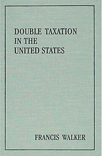 Francis Walker - Double Taxation in the United States