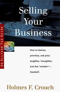 Holmes F. Crouch - Selling Your Business (Series 400: Owners & Sellers)