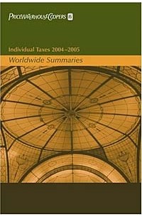 PricewaterhouseCoopers - Individual Taxes 2004-2005 : Worldwide Summaries (WORLDWIDE SUMMARIES INDIVIDUAL TAXES)