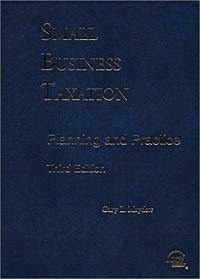  - Small Business Taxation: Planning and Practice